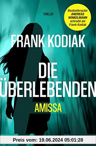Amissa. Die Überlebenden: Thriller | Bestsellerautor Andreas Winkelmann schreibt als Frank Kodiak (Kantzius, Band 3)